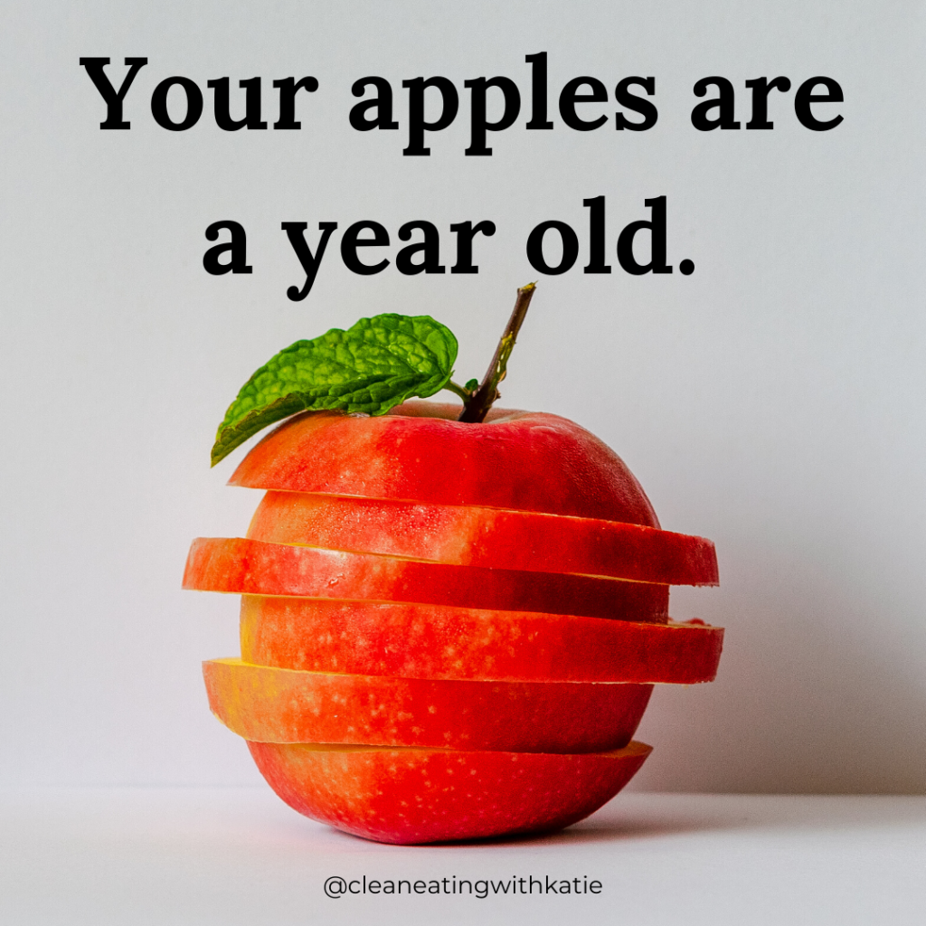 Your Apples Are A Year Old